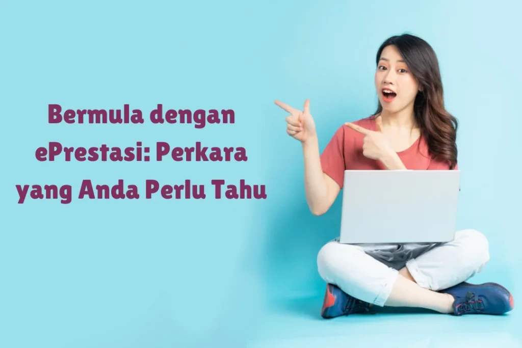 Bagaimana untuk Bermula dengan ePrestasi