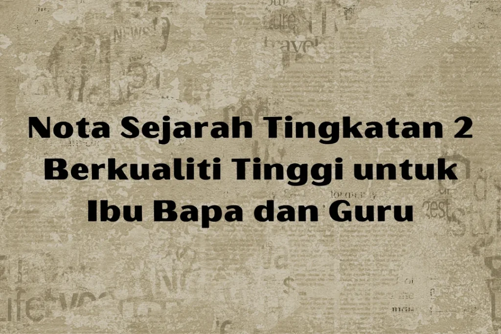 nota sejarah tingkatan 2