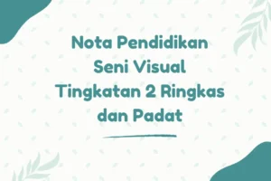 Nota Pendidikan Seni Visual Tingkatan 2 Ringkas dan Padat