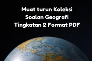 koleksi soalan geografi tingkatan 2