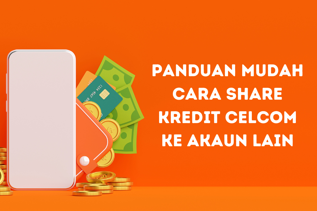 Cara Share Kredit Celcom Tanpa Aplikasi Tambahan Dengan Selamat 2025 1 cara share kredit celcom