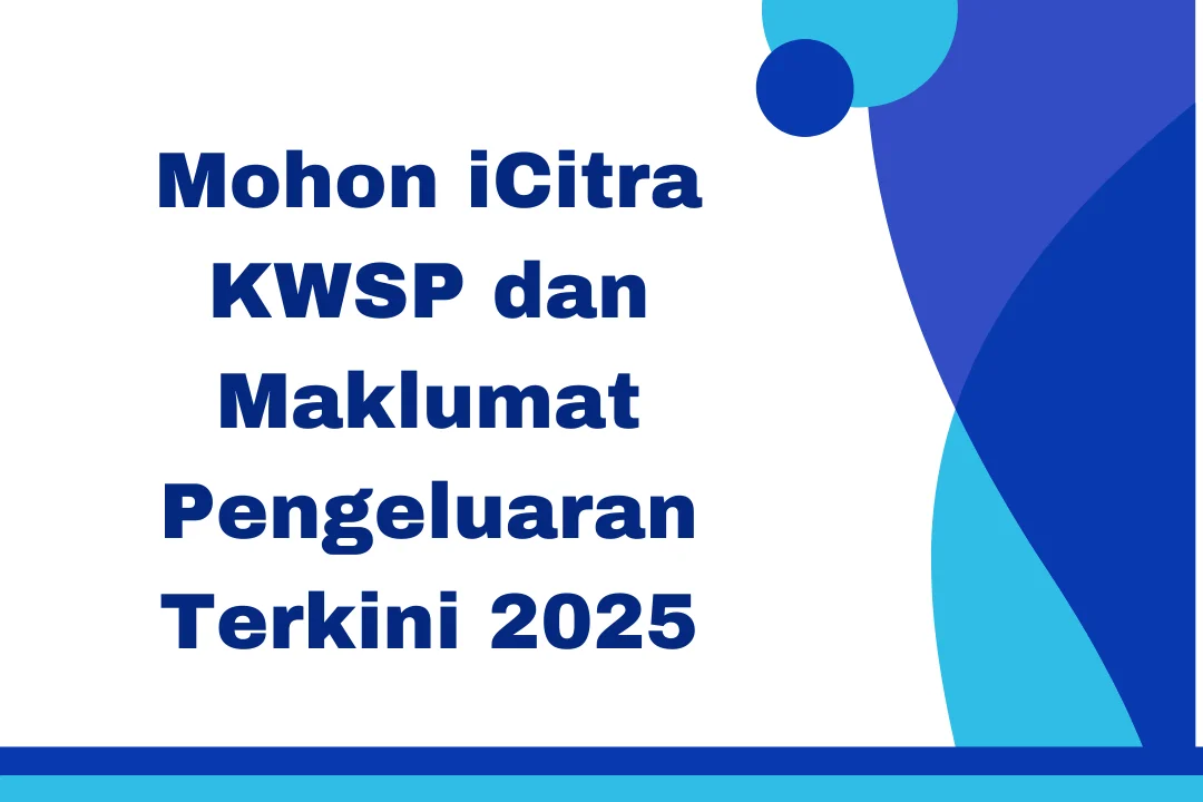Maklumat Penting Tentang Permohonan dan Pembayaran iCitra KWSP 2025 1 icitra kwsp