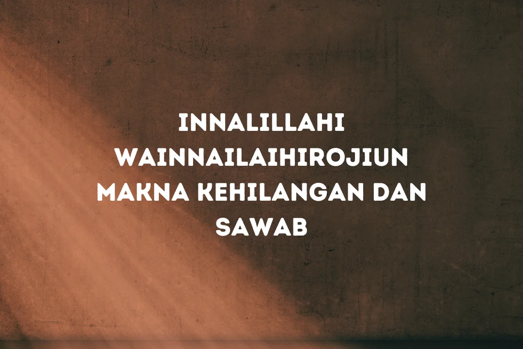 Innalillahiwainnailaihirojiun Merenung Kepergian dan Kehilangan Seseorang 1 innalillahiwainnailaihirojiun