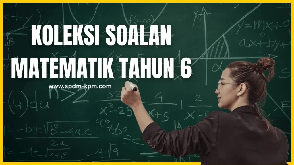 Koleksi soalan Matematik Tahun 6 untuk meningkatkan kemahiran anda 2 koleksi soalan matematik tahun 6